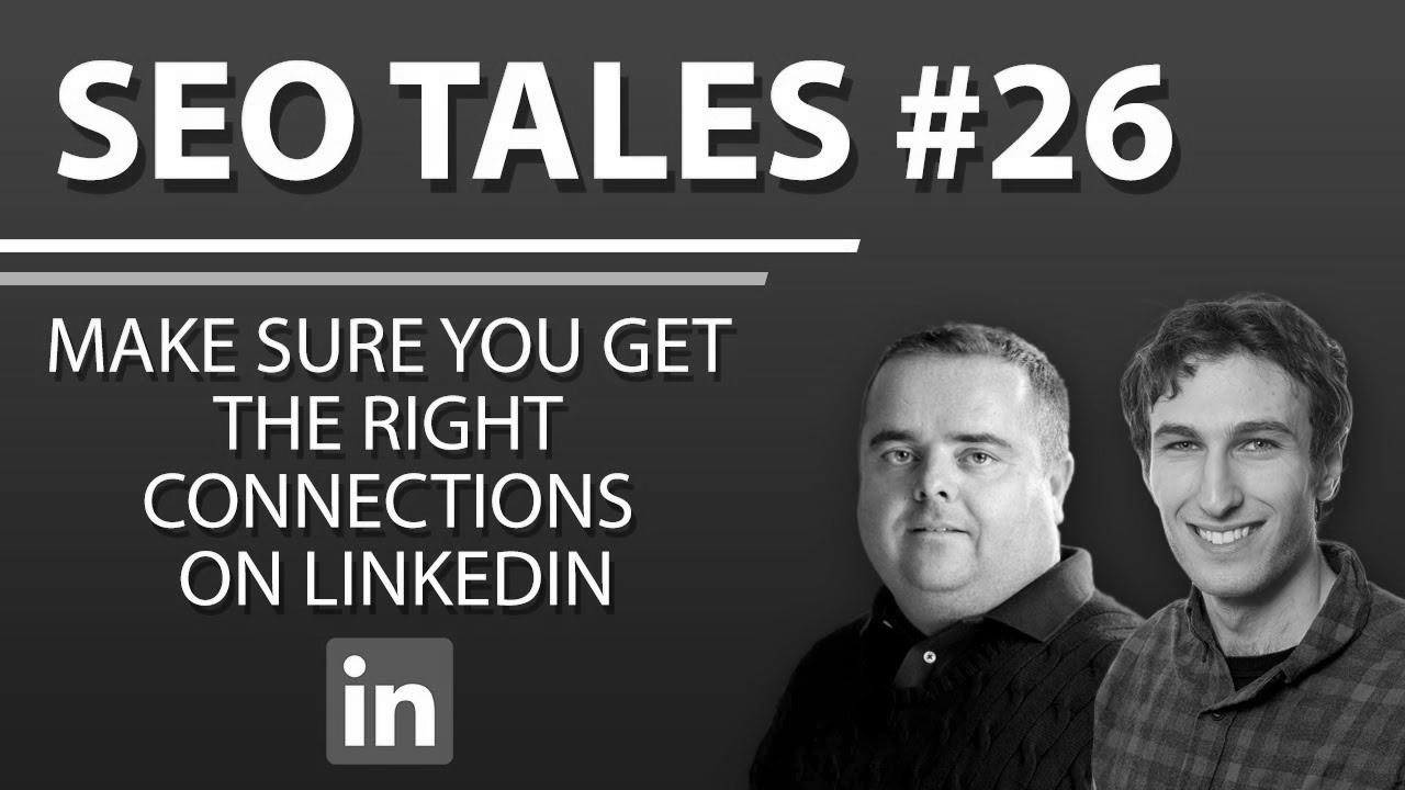 Make Certain You Get The Right Connections On LinkedIn |  website positioning Tales |  episode 26